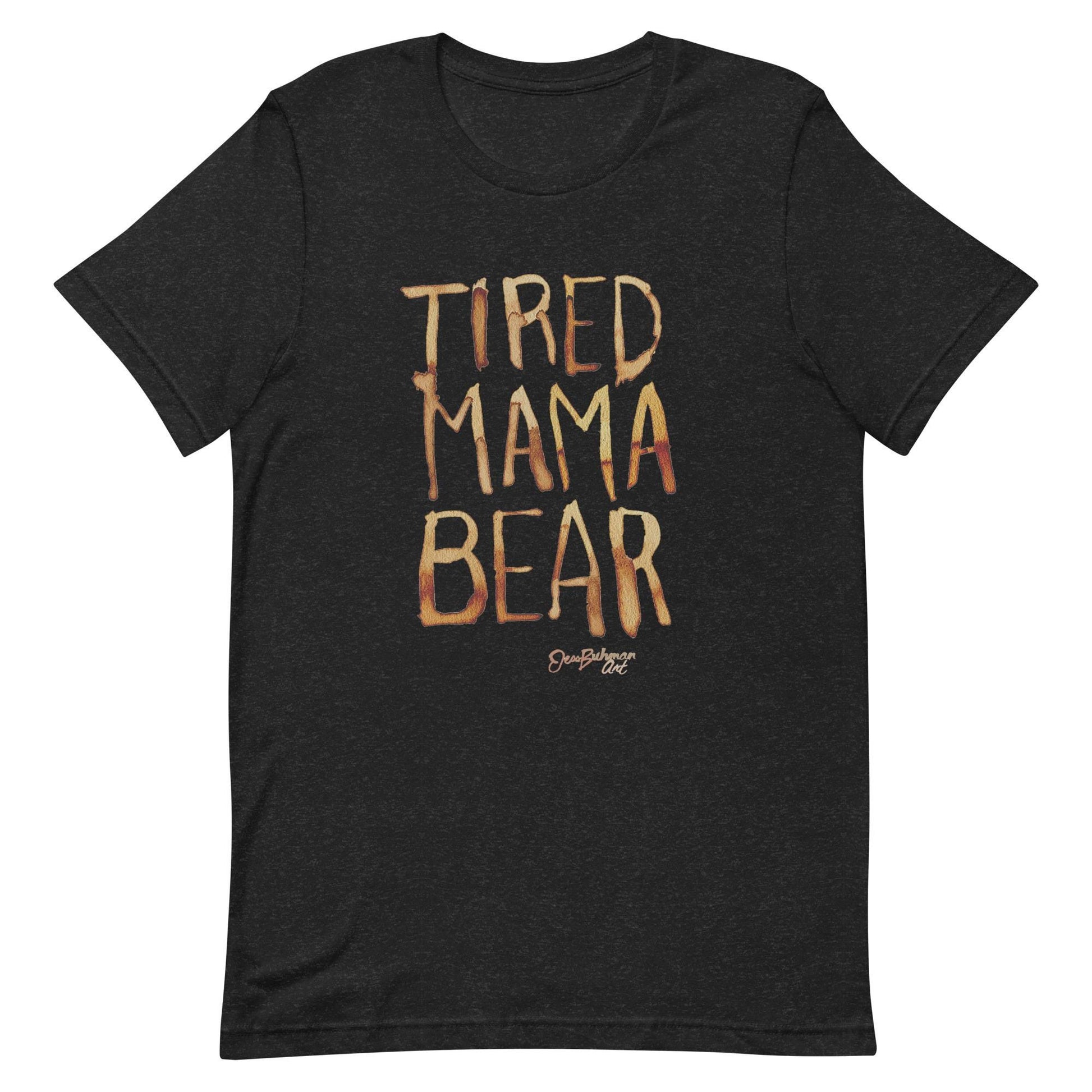 Tired Mama Bear Unisex t-shirt