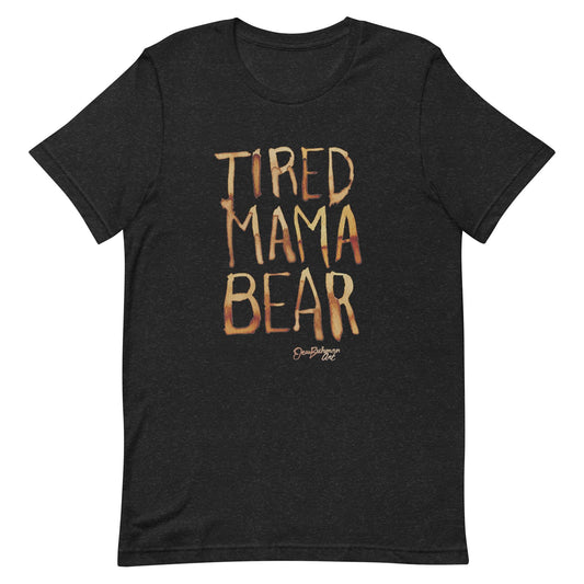 Tired Mama Bear Unisex t-shirt
