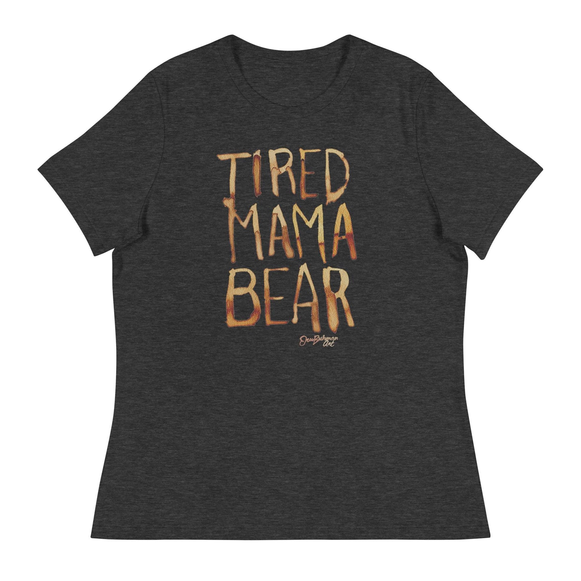 Tired Mama Bear Women&#39;s Relaxed T-Shirt