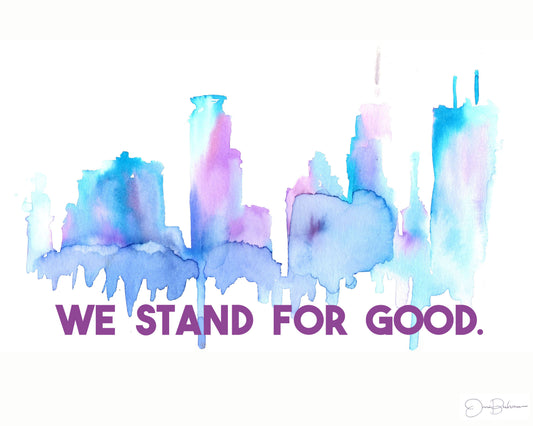 We Stand for Good Minneapolis Skyline Digital File